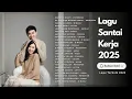 Download Lagu Lagu Enak Didengar Saat Santai \u0026 Kerja - Lagu Pop Hits Indonesia