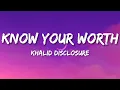 Download Lagu Khalid \u0026 Disclosure - Know Your Worth (Lyrics)