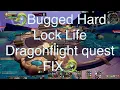 Bugged Hard Lock Life Dragonflight quest FIX