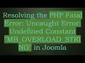 Resolving the PHP Fatal Error Uncaught Error Undefined Constant MB - OVERLOAD