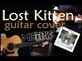 Download Lagu Lost Kitten - Metric // Electric and Acoustic Guitar Cover (all layers)
