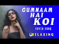 Lagu Gumnaam Hai Koi | Cover Song |  New Trending Hindi Song | New Cover Song | LoFi Relaxing Song