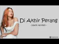 Download Lagu Nadin Amizah - Di Akhir Perang (Lirik Lagu) ~ Dan kubisikkan asal kau tahu bagaimana...