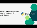 Write a Python program to sum all the items in a dictionary