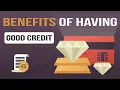 True Benefits Of Having A GOOD Credit Score