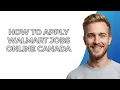 How To Apply Walmart Jobs Online Canada - NEW Step by Step