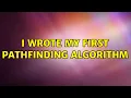 I wrote my first pathfinding algorithm 2 Solutions