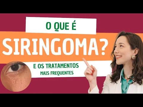 Download MP3 O que é SIRINGOMA? |  E os TRATAMENTOS mais frequentes.