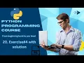 Lecture Exercise with solution Python programming course from beginning level to pro level