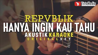 hanya ingin kau tahu repvblik akustik karaoke 