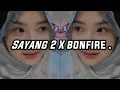 Download Lagu DJ SAYANG 2 X BONFIRE || ANDAIKAN SAYANGKU SAIKI || DJ TEBANG || ZMFNKY