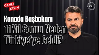 Kanada Başbakanı 11 Yıl Sonra Neden Türkiye’ye Geldi?