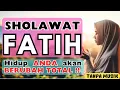 1JAM RAJANYA SHOLAWAT || SHOLAWAT FATIH PENUH KEAJAIBAN hidup anda akan berubah total *005