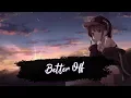 Download Lagu Nightcore - Better Off