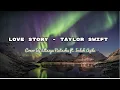 Download Lagu Taylor Swift - LOVE STORY (Cover By Eltasya Natasha ft. Indah Aqila)