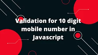 Validation for 10 digit mobile number in Javascript Javascript Tutorial