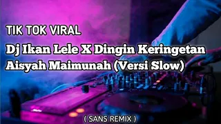 Download Dj Ikan Lele X Dingin Keringetan Aisyah Maimunah (Versi Slow) Tik Tok Remix Terbaru 2021 Dj Desa MP3