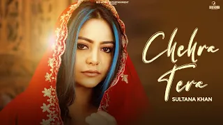 Chehra Tera | Sultana Khan | Kulshan Sandhu | New Punjabi Song 2023