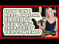 How Can I Read An HTML Element s Text Using JavaScript textContent - JavaScript Toolkit