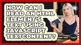 How Can I Read An HTML Element s Text Using JavaScript textContent - JavaScript Toolkit