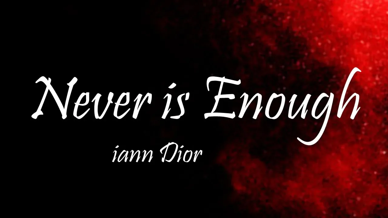 iann dior - Never is Enough (Lyrics)