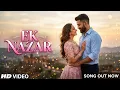 Ek Nazar New Love Song Beautiful Hindi Love Song Bollywood Hindi Song New Hindi Song