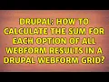 Drupal How to calculate the sum for each option of all webform results in a Drupal webform grid