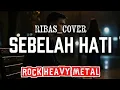 Download Lagu 🎵Ribas_Sebelah hati 💔 [Cover rock heavy metal]