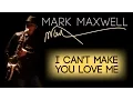 Lagu I Can't Make You Love Me | A Performance by Saxophonist Mark Maxwell
