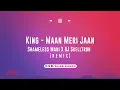 Download Lagu King - Maan Meri Jaan - Shameless Mani \u0026 DJ Skelltron Remix | FULL SONG