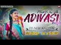 Download Lagu ADIVASI TUR~TONE MIX // NEW TRENDING DAILOG TONE 2025 // DJ ROSHAN FT DJ AKKI // DJ NEW KHODAL 