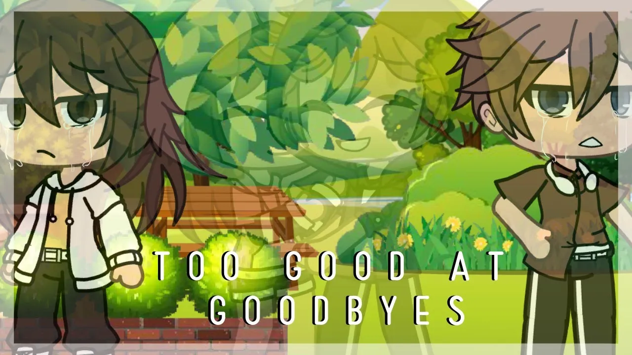 Too Good At Goodbyes // glmv // 3/3 // xxstaryxx //