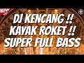 Download Lagu DJ KENCANG KAYAK ROKET !!! DJ SUPER FULL BASS TERBARU 2025