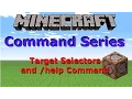 Minecraft Command Series - Target Selectors and help Command