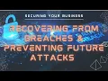 How To Recover from Breaches and Preventing Future Attacks