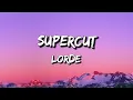 Lorde - Supercut // Lyrics