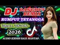 Lagu DJ REMIX VIRAL 2026 ✨️ RUMPUT TETANGGA 