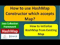 How to use HashMap Constructor which accepts Map Java Collection Framework