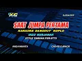 Download Lagu SAAT JUMPA PERTAMA KARAOKE NADA CEWEK  - DANGDUT KOPLO YAMAHA S 775 - Kalau Dari Dulu Kita Bertemu