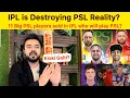Lagu Ipl is destroying PSL reality? 11 Big PSL players in IPL why? 