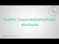 TestNG DependsOnMethods Attribute