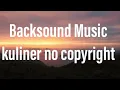 Download Lagu Backsound Music Kuliner no copyright
