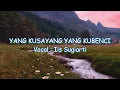 Download Lagu Iis Sugiarti - Yang kusayang yang kubenci