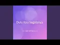 Download Lagu Dulu Kau Segalanya