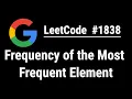 Frequency of the Most Frequent Element - LeetCode with python programming
