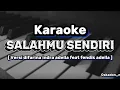 Download Lagu [ KARAOKE ] SALAHMU SENDIRI || VERSI DIFARINA INDRA ADELLA FT FENDIK ADELLA