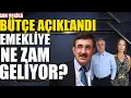 Yeni Bütçe Açıklandı Emekliye Ne Zam Geliyor?
