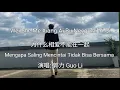 Download Lagu Wei She Me Xiang Ai Bu Neng Zai Yi Qi - 为什么相爱不能在一起 - 演唱: 郭力 Guo Li - Terjemahan Bahasa Indonesia