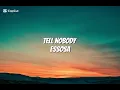 Essosa - Don't Tell Nobody (Lyrics)