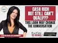 Cash Rich but Still Can t Qualify This Loan May Change the Conversation